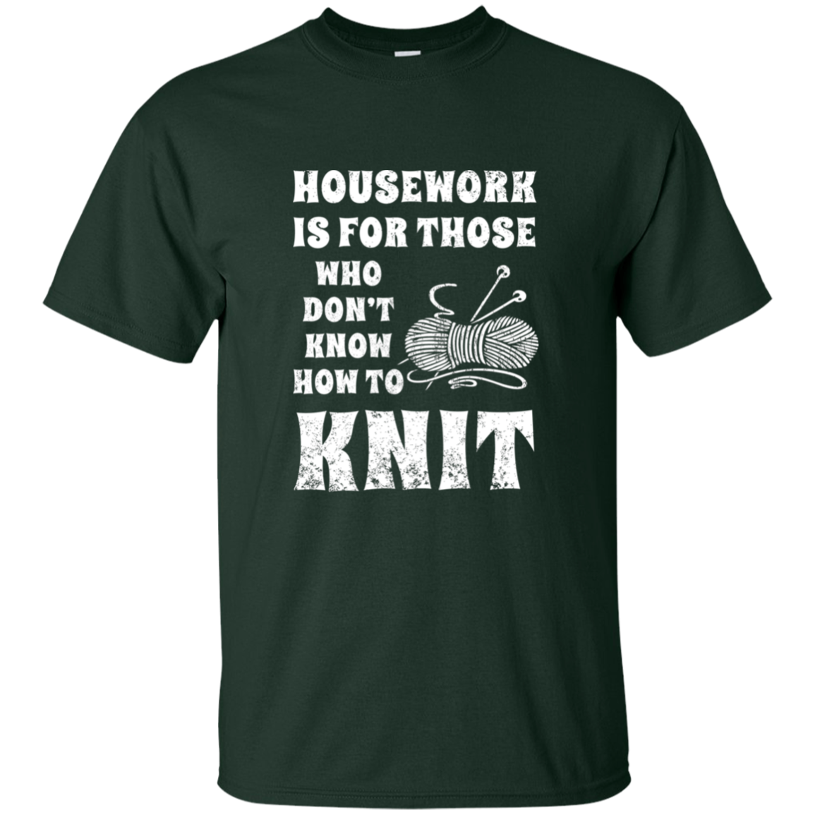 Housework is for Those Who Don't Know How to Knit Ultra Cotton T-Shirt