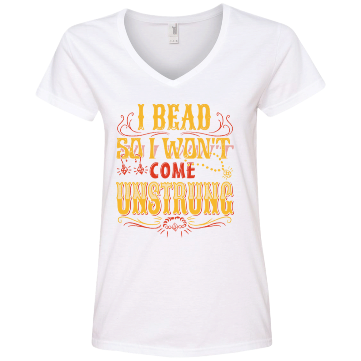 I Bead So I Won't Come Unstrung (gold) Ladies V-neck Tee - Crafter4Life - 2