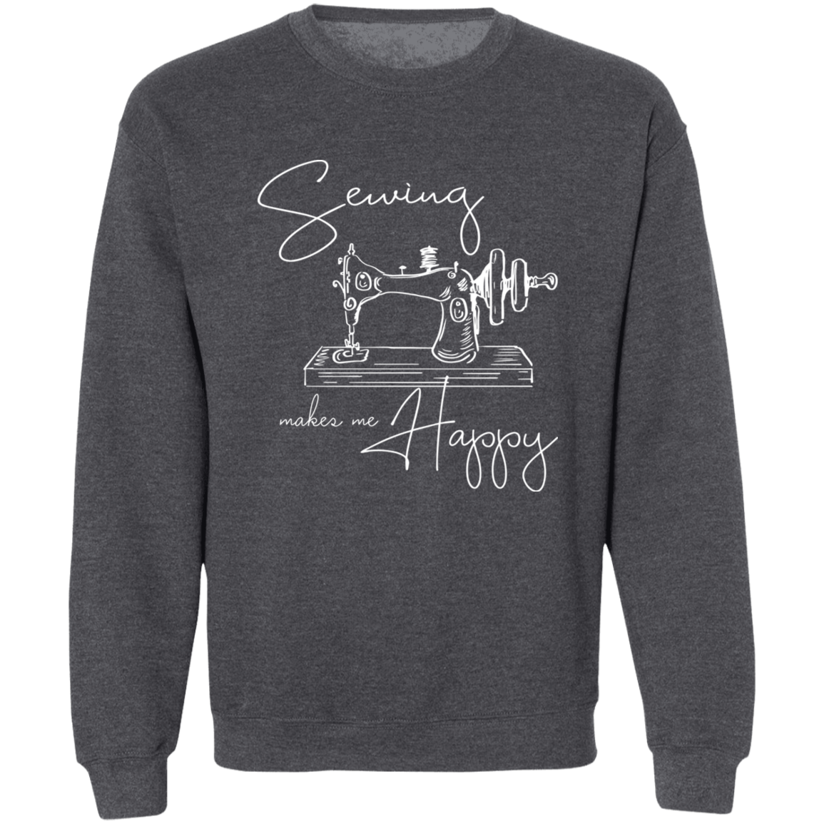 Sewing Makes Me Happy Sweatshirt