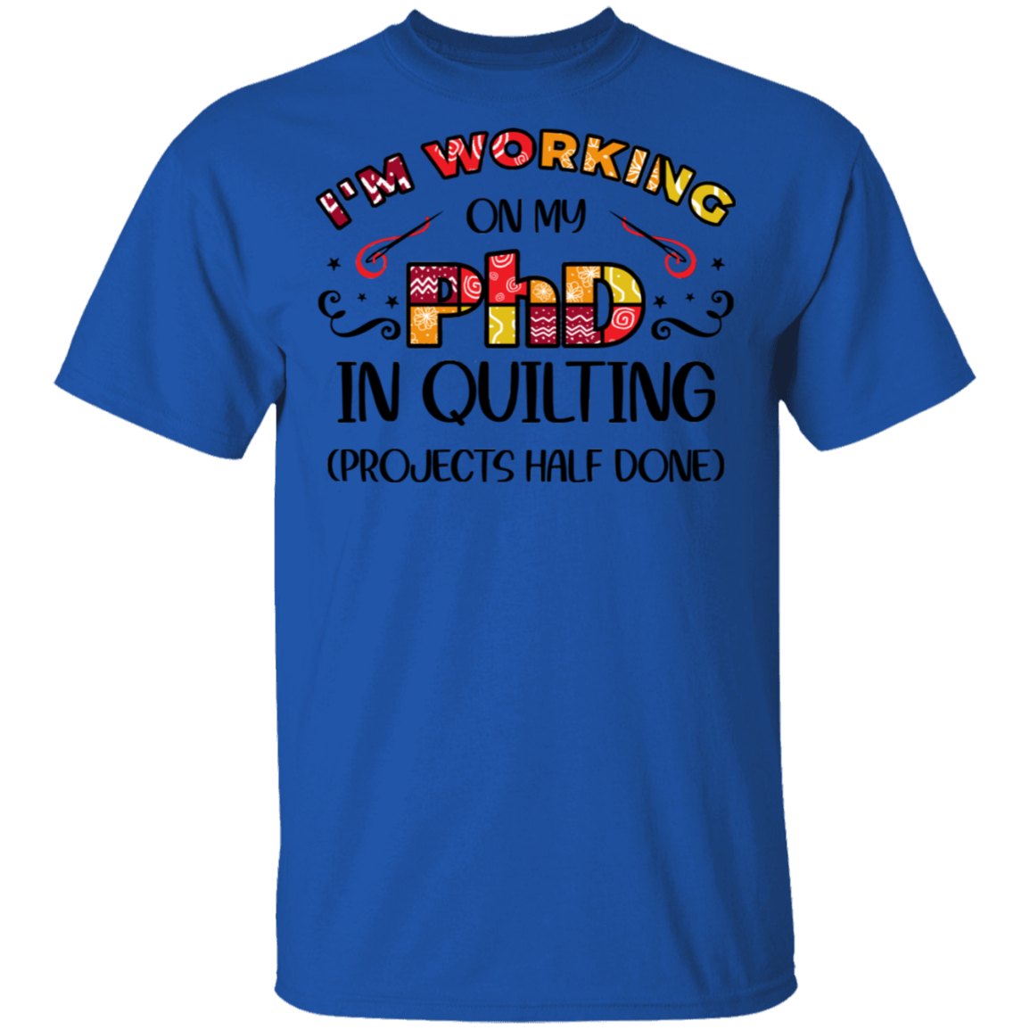 PhD in Quilting T-Shirt