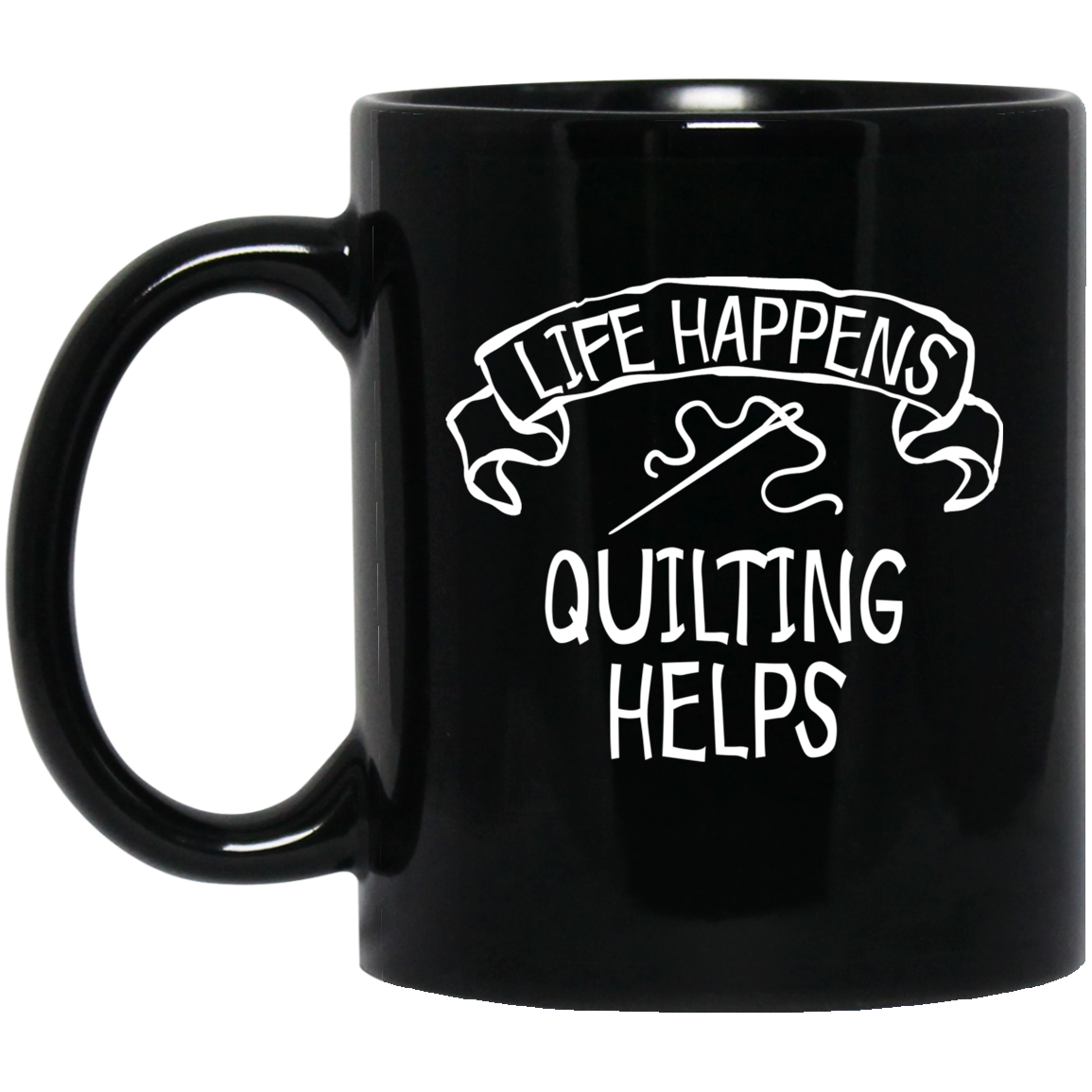 Life Happens - Quilting Helps Black Mugs