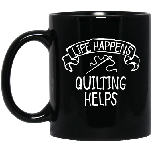 Life Happens - Quilting Helps Black Mugs