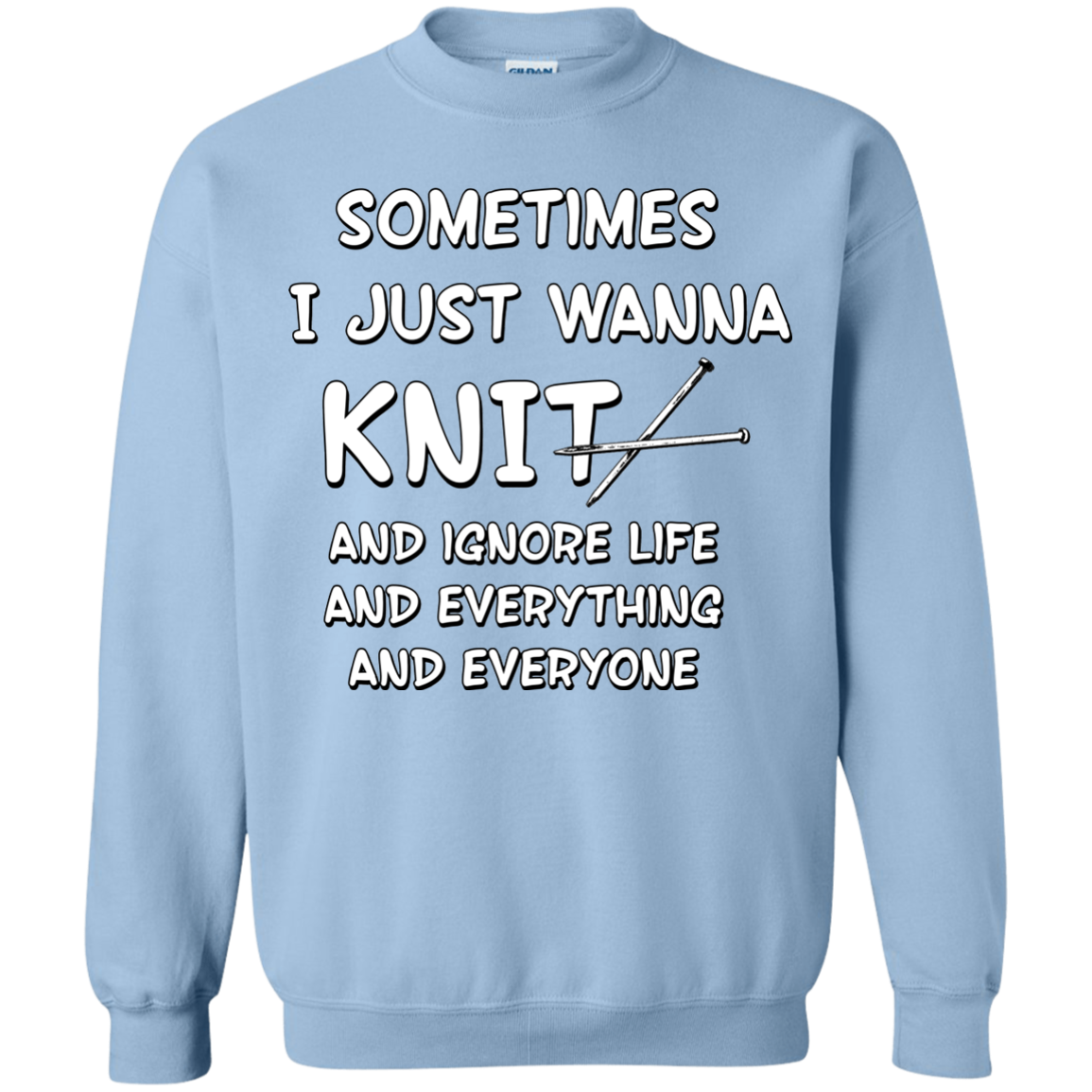 I Just Wanna Knit Crewneck Pullover Sweatshirt