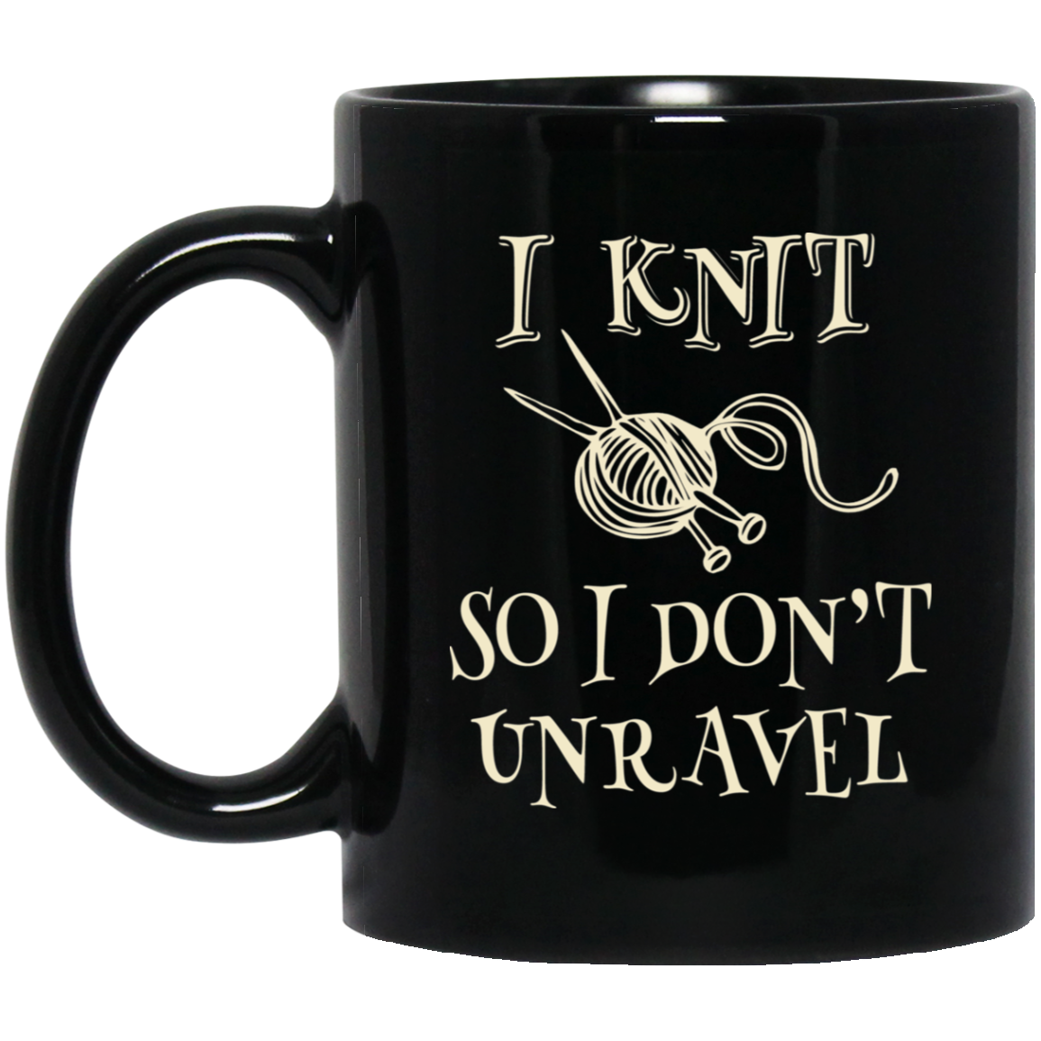 I Knit So I Don't Unravel Black Mugs