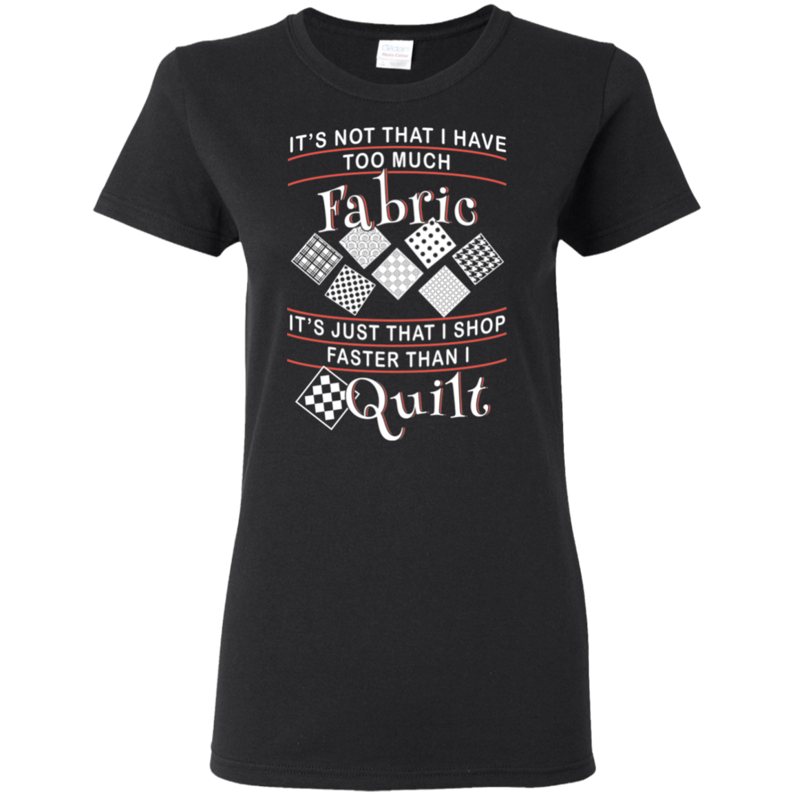 I Shop Faster Than I Quilt - Ladies T-Shirt