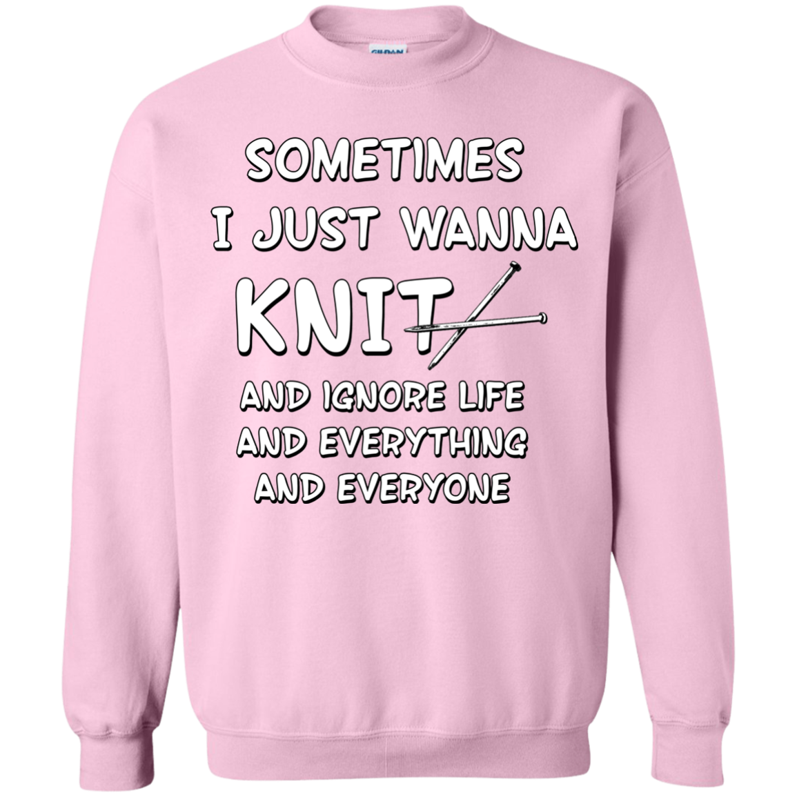 I Just Wanna Knit Crewneck Pullover Sweatshirt