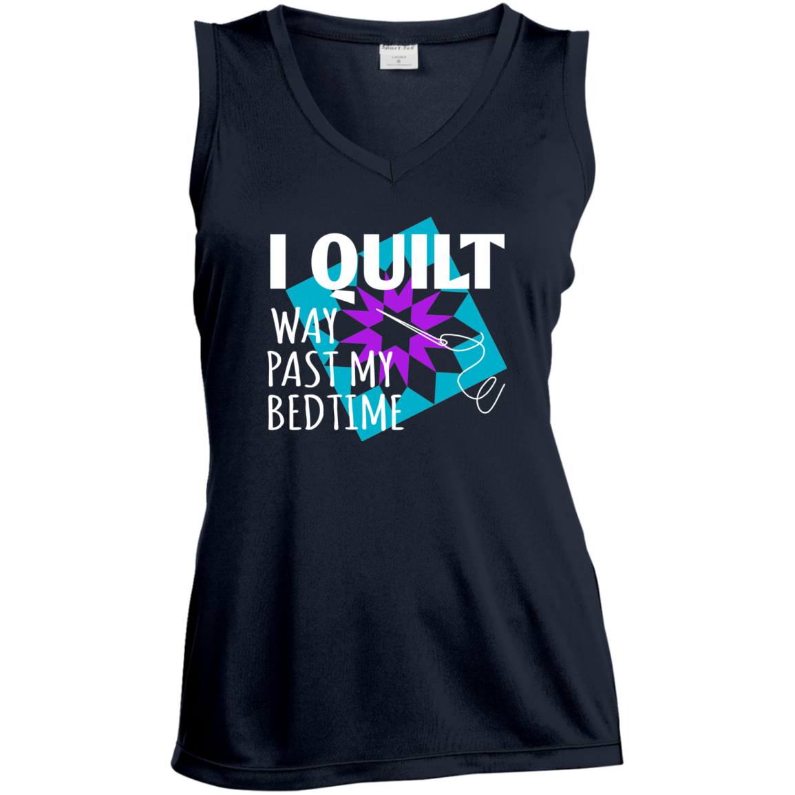 I Quilt Way Past My Bedtime Ladies Sleeveless Moisture Absorbing V-Neck