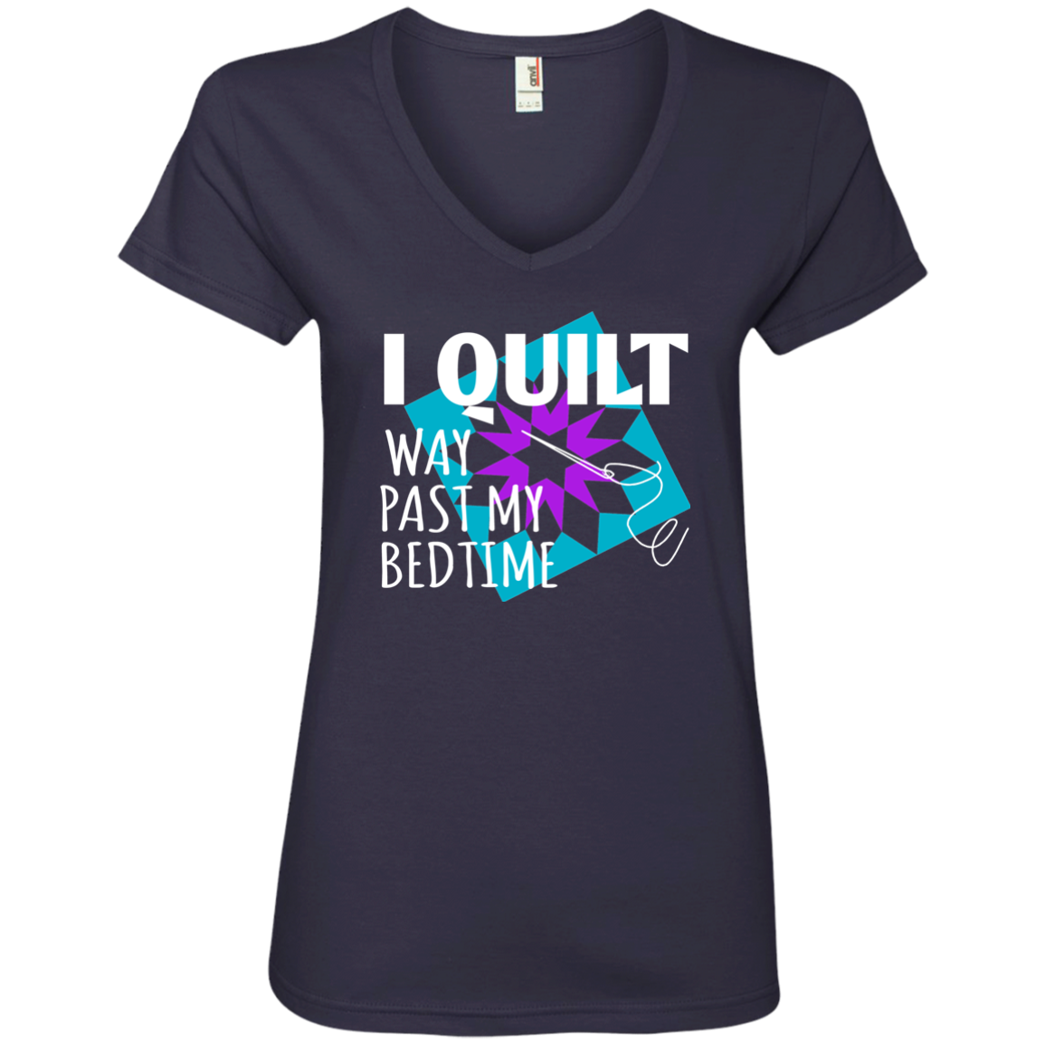 I Quilt Way Past My Bedtime Ladies V-Neck T-Shirt