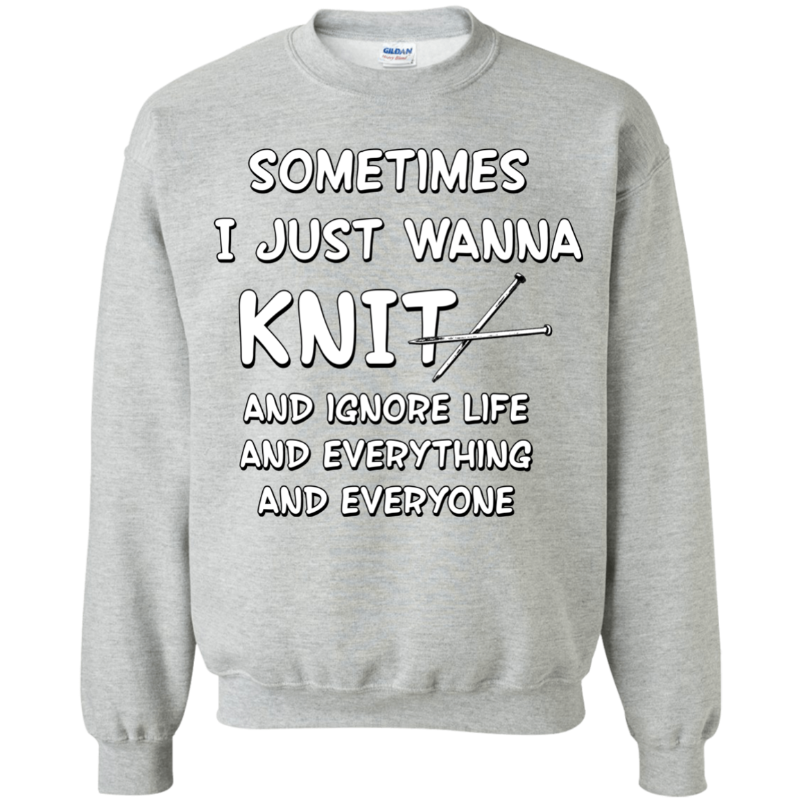 I Just Wanna Knit Crewneck Pullover Sweatshirt