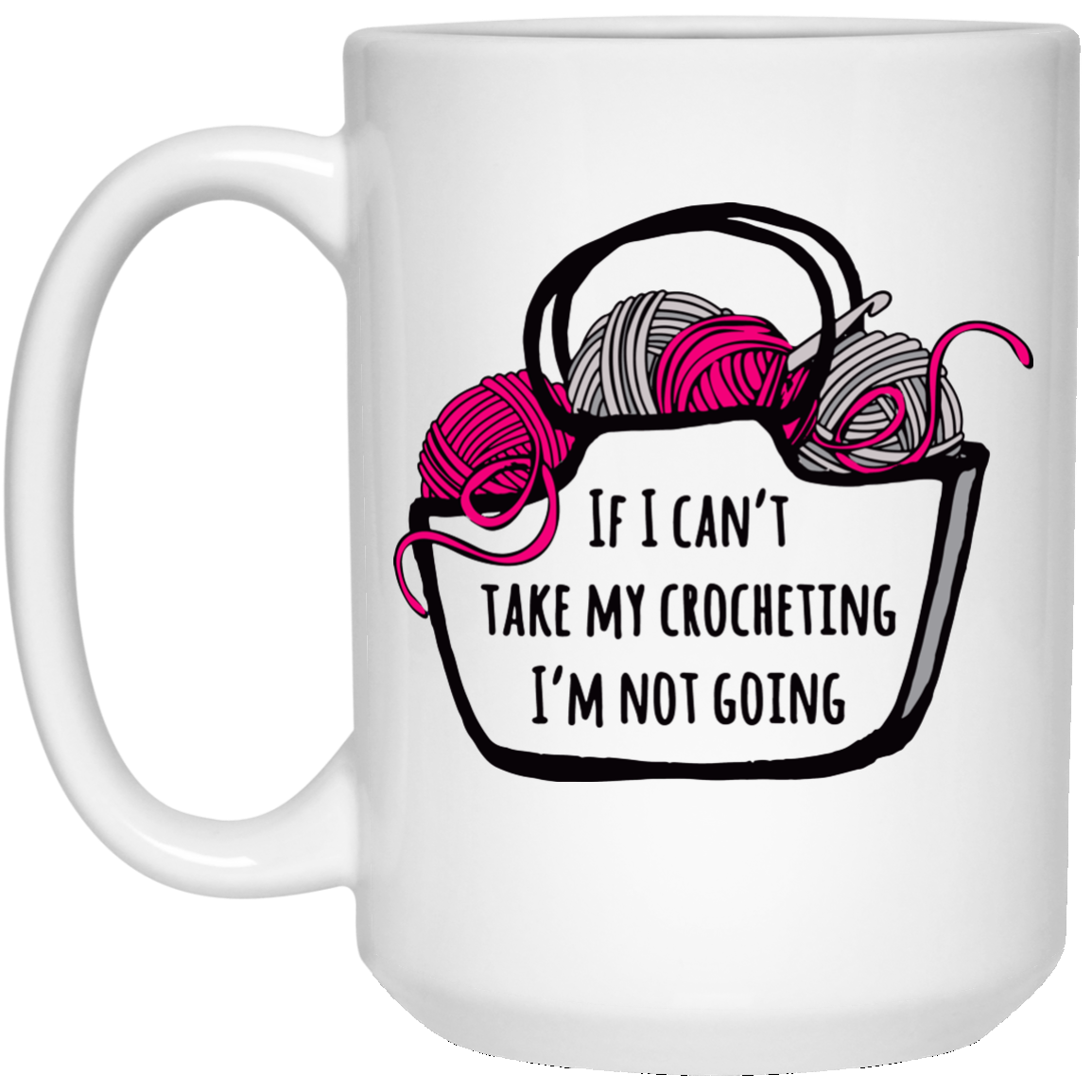 If I Can't Take My Crocheting White Mugs