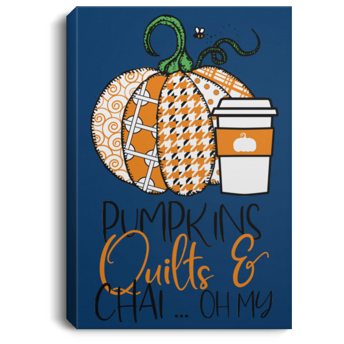 Pumpkins, Quilts & Chai Portrait Canvas