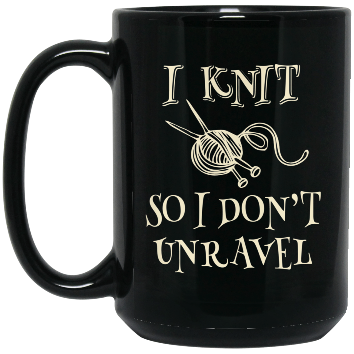 I Knit So I Don't Unravel Black Mugs