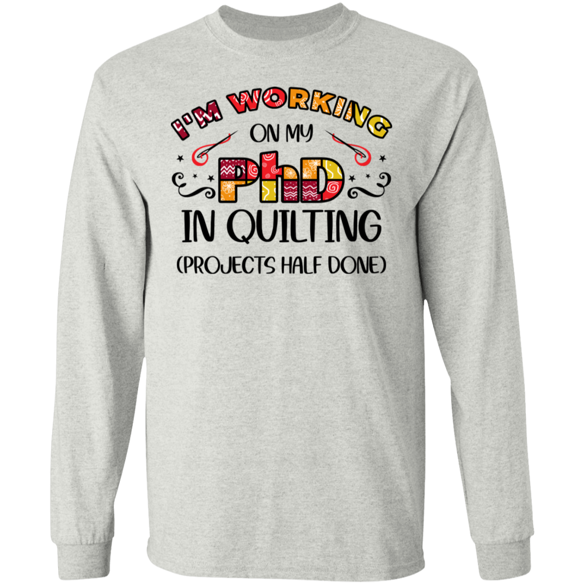 PhD in Quilting LS Ultra Cotton T-Shirt