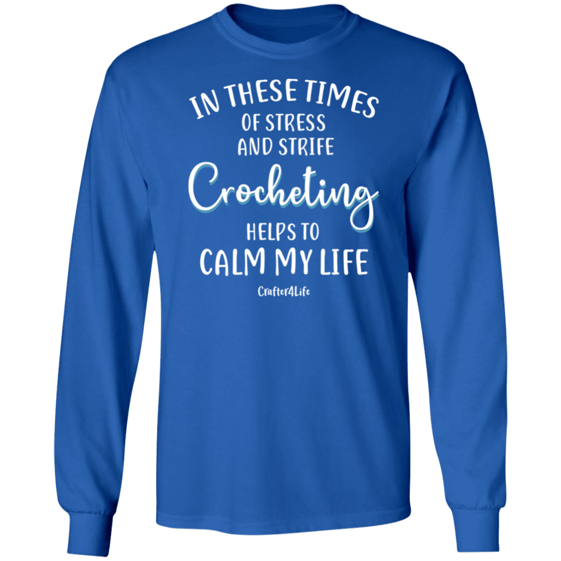 Crocheting Helps to Calm My Life LS Ultra Cotton T-Shirt