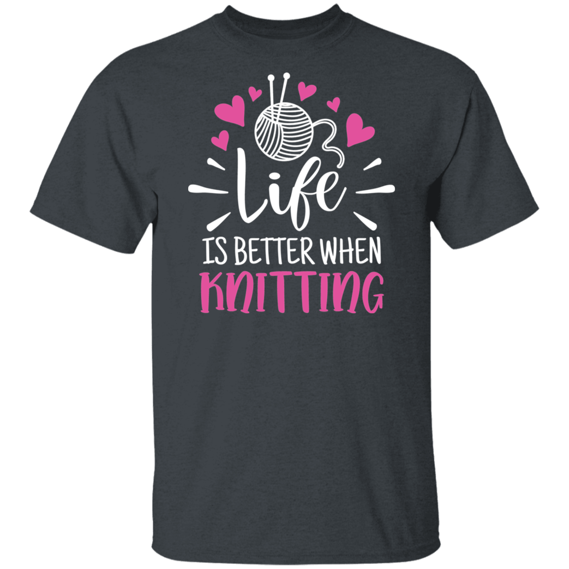 Life is Better When Knitting T-Shirt