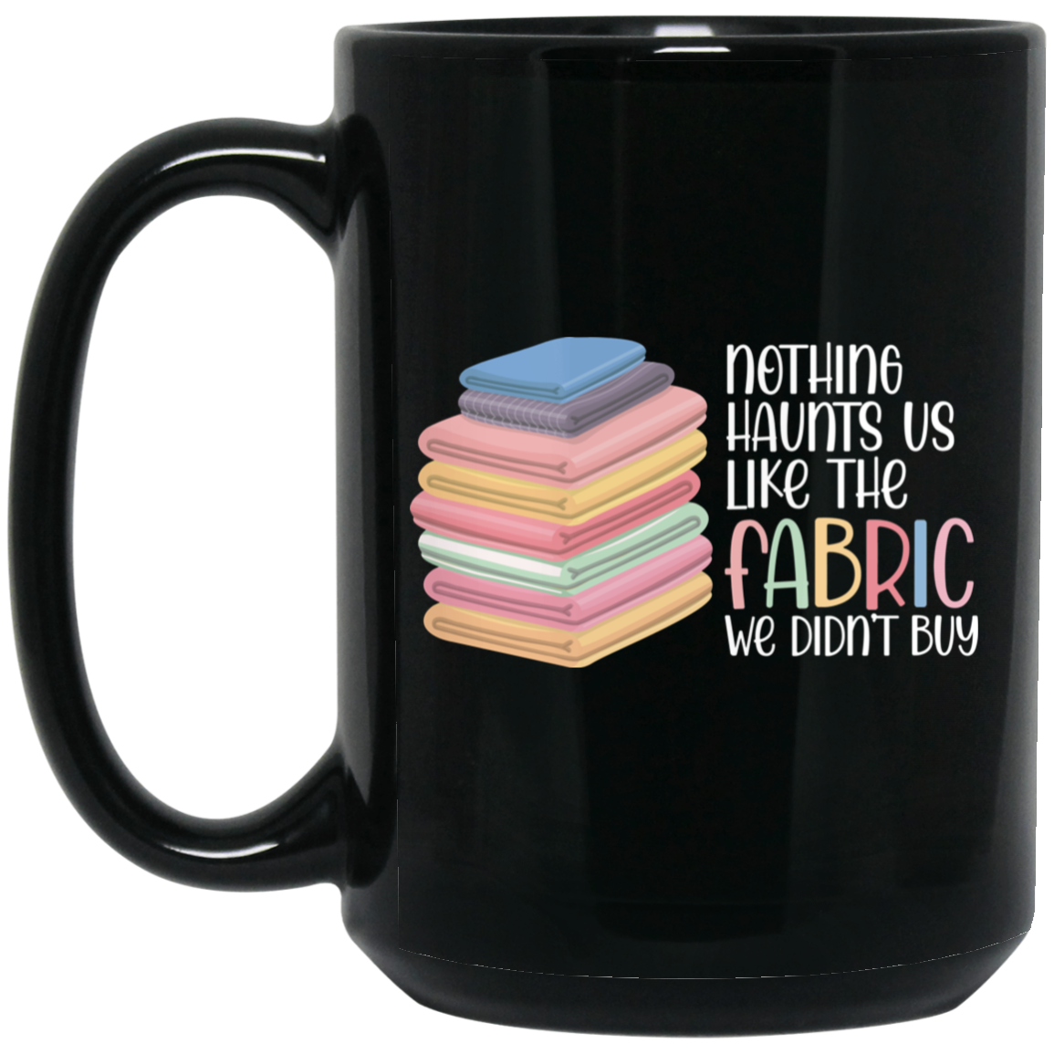 Nothing Haunts Us Like the Fabric We Didn't Buy Mugs