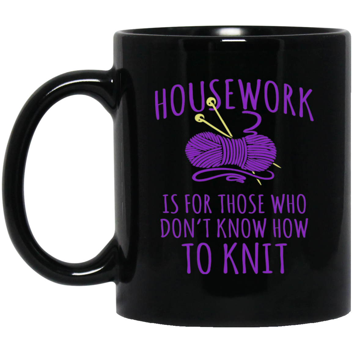 Housework is for Those Who Don't Know How to Knit Black Mugs