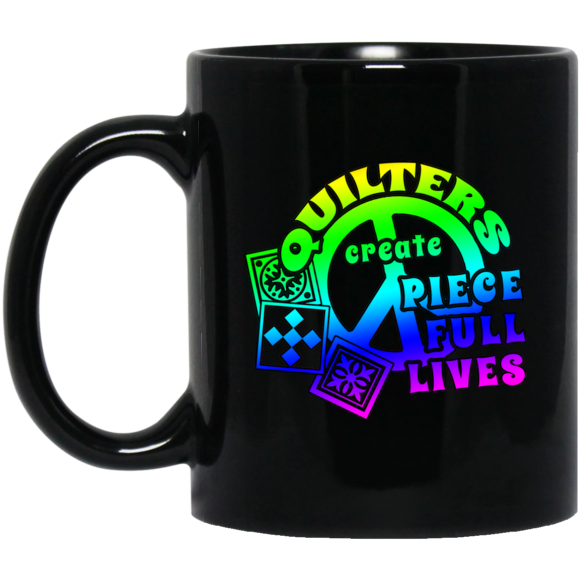 Quilters Create Piece Full Lives Black Mugs