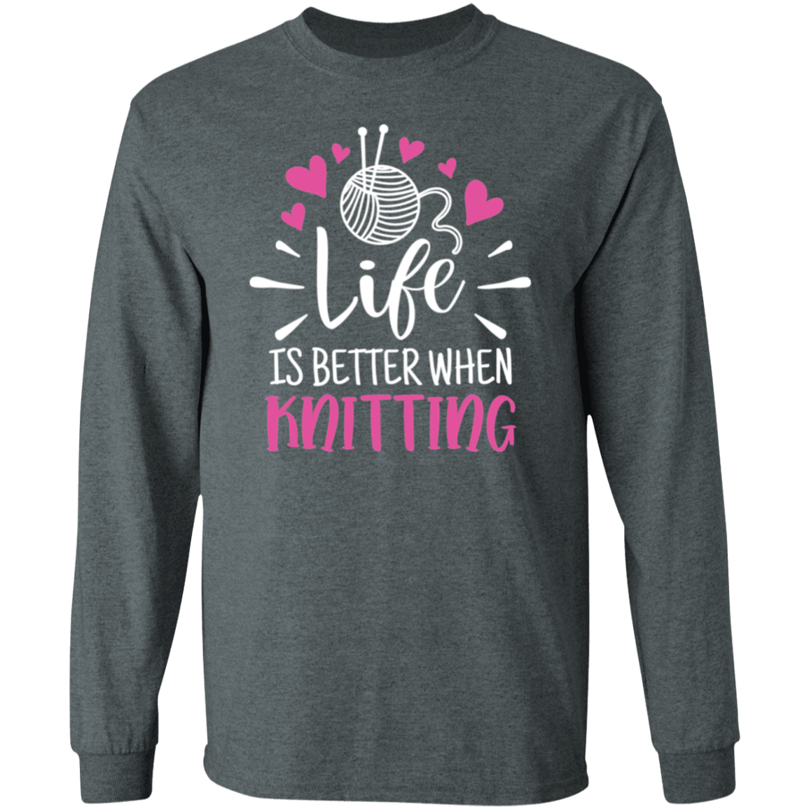 Life is Better When Knitting LS Ultra Cotton T-Shirt