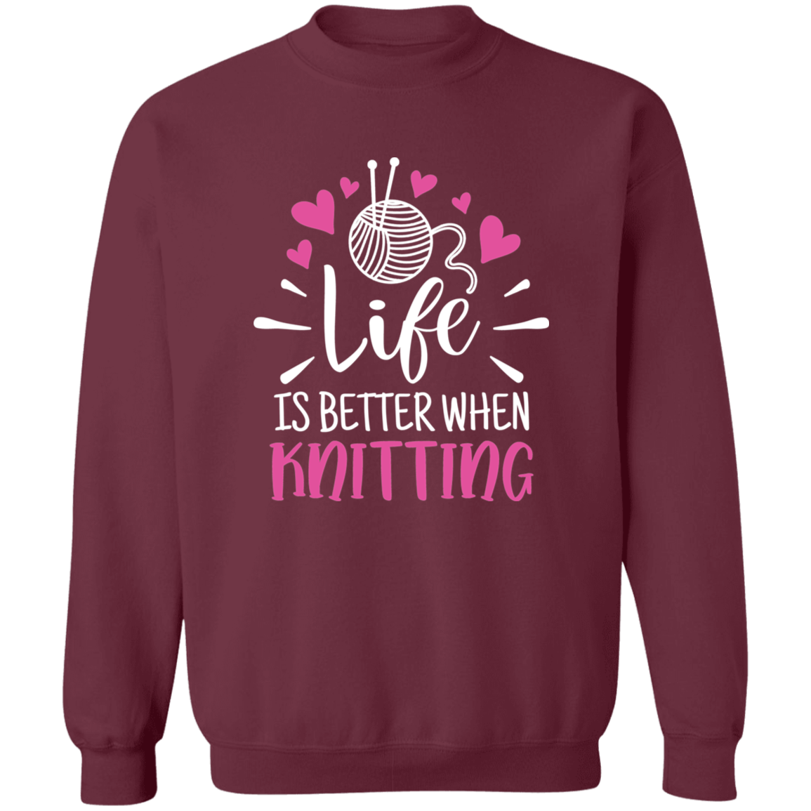 Life is Better When Knitting Sweatshirt