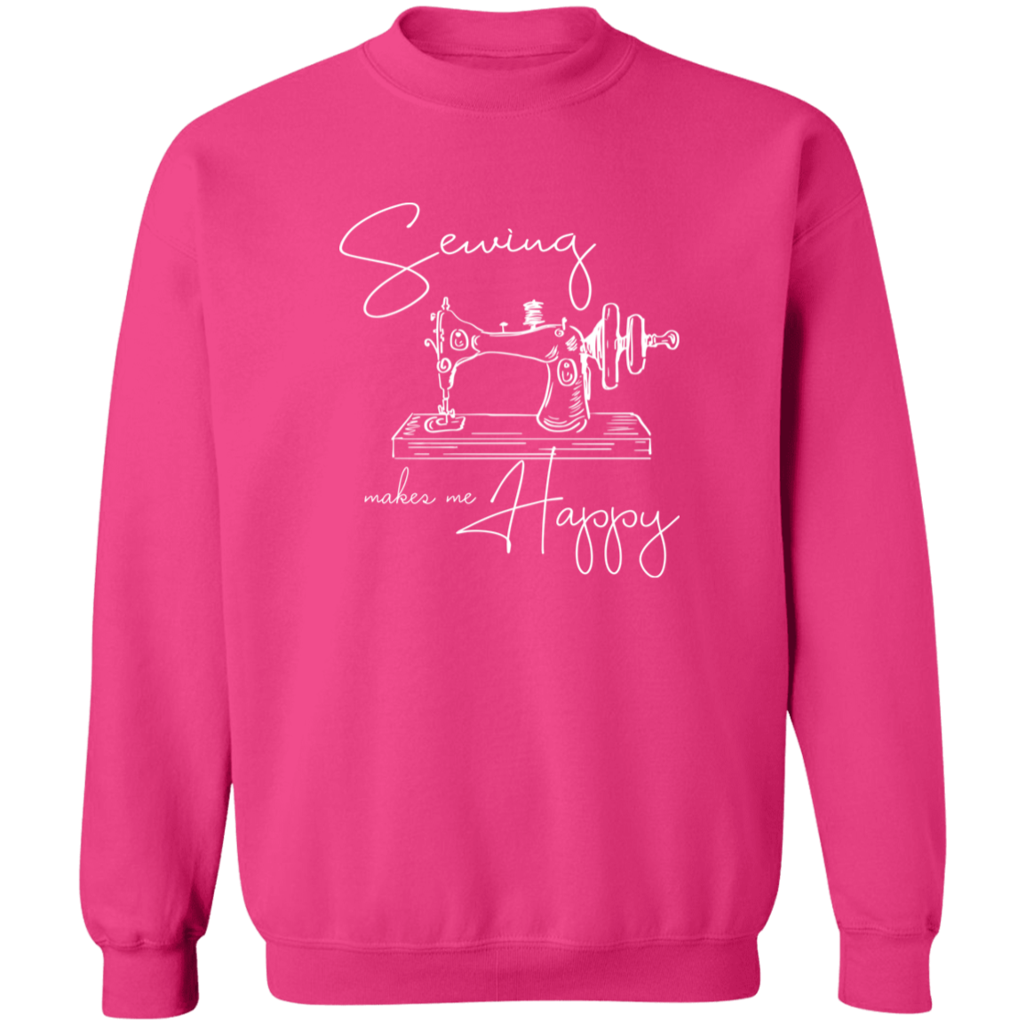 Sewing Makes Me Happy Sweatshirt