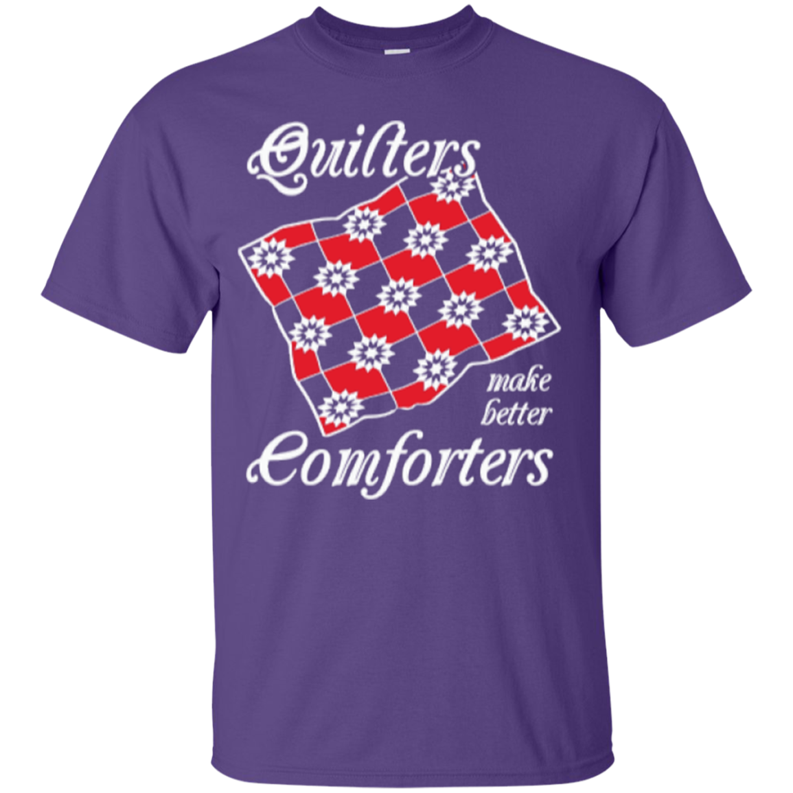 Quilters Make Better Comforters Custom Ultra Cotton T-Shirt - Crafter4Life - 11