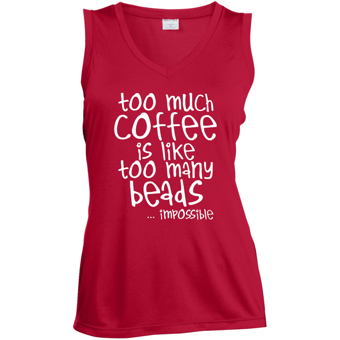 Too Much Coffee Is Like Too Many Beads Ladies Sleeveless V-Neck