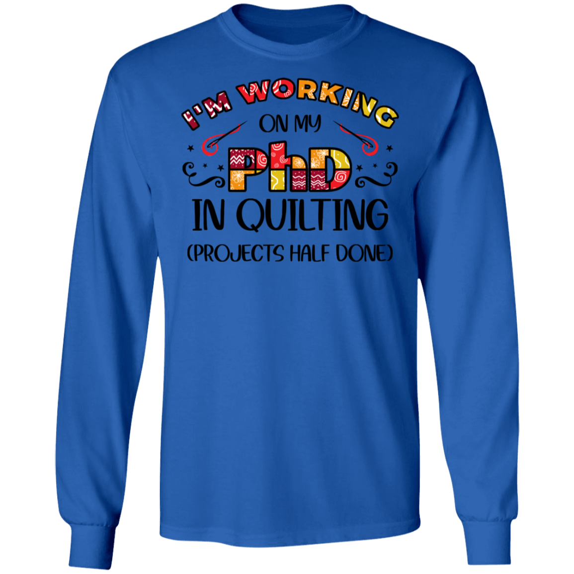 PhD in Quilting LS Ultra Cotton T-Shirt