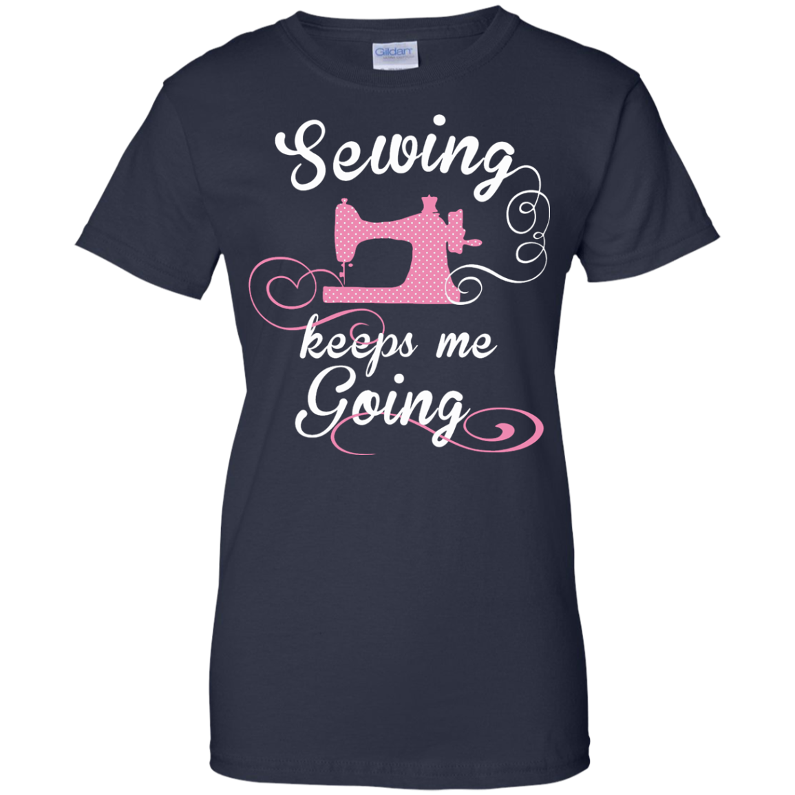 Sewing Keeps Me Going Ladies Custom 100% Cotton T-Shirt - Crafter4Life - 6