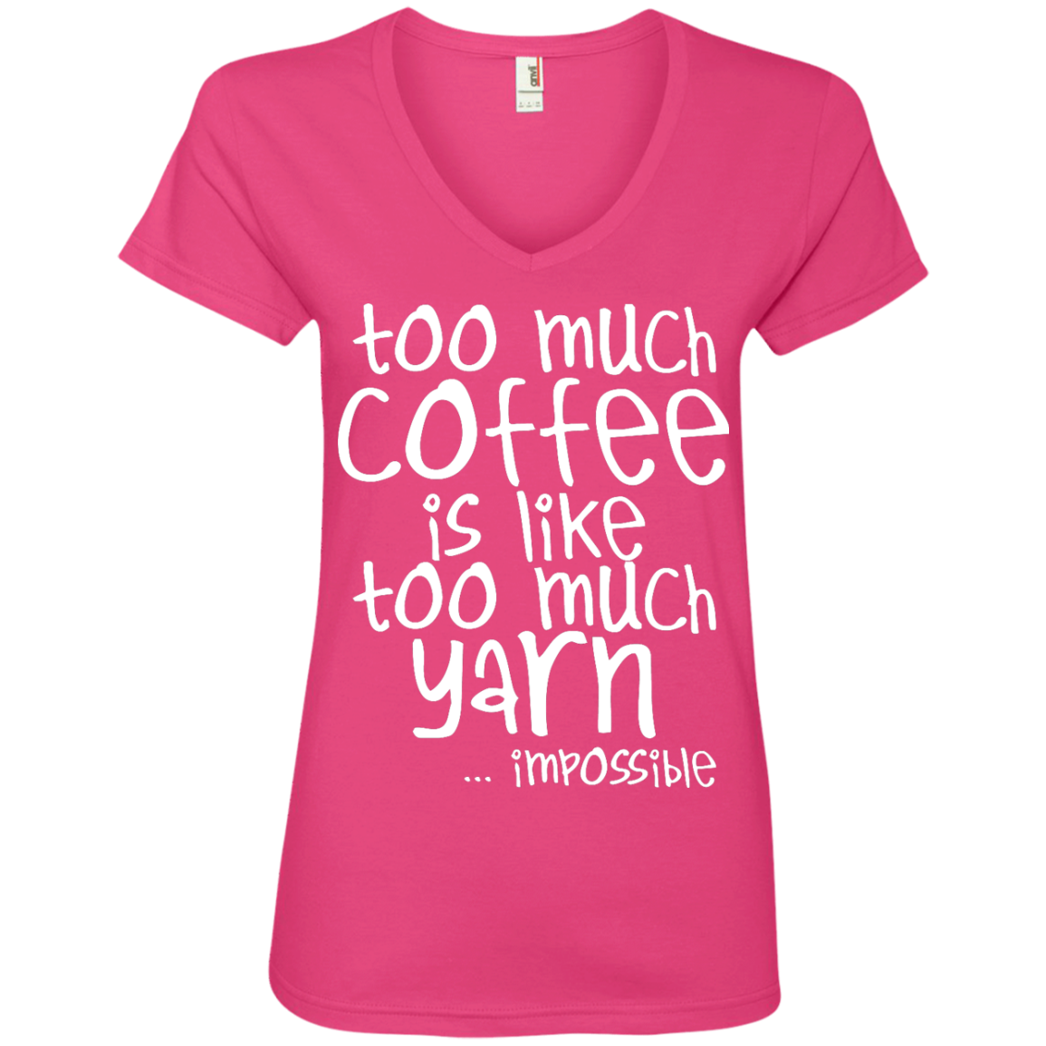 Too Much Coffee is Like Too Much Yarn Ladies V-Neck Tee