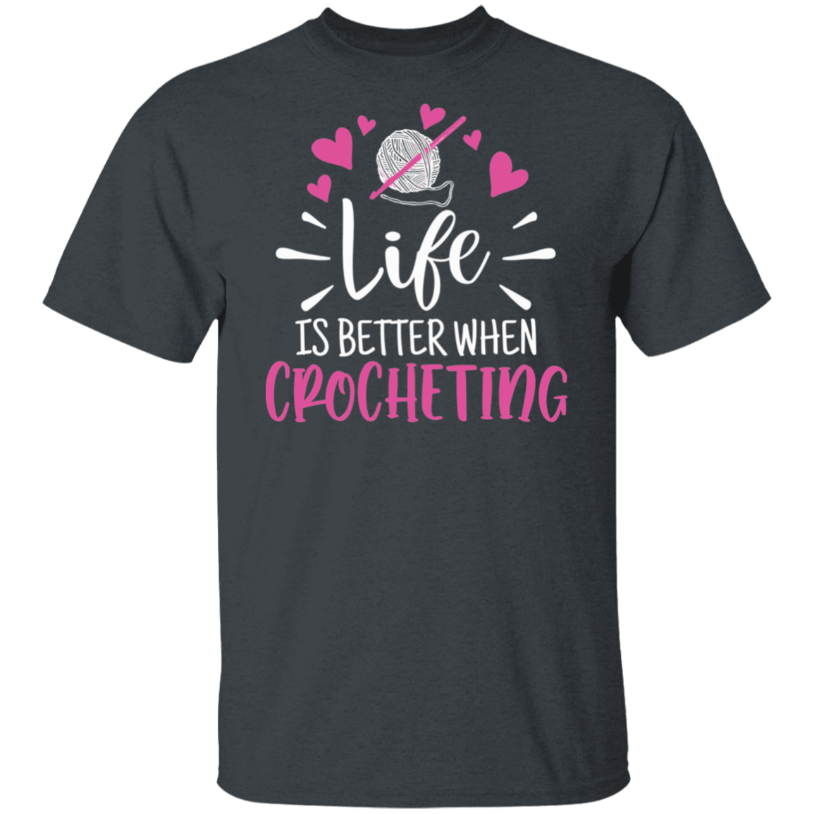 Life is Better when Crocheting T-Shirt