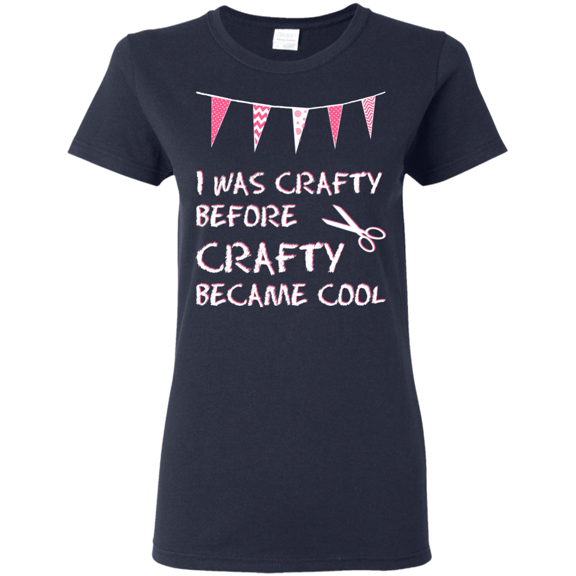 I Was Crafty Before Crafty Became Cool Ladies Cotton T-Shirt