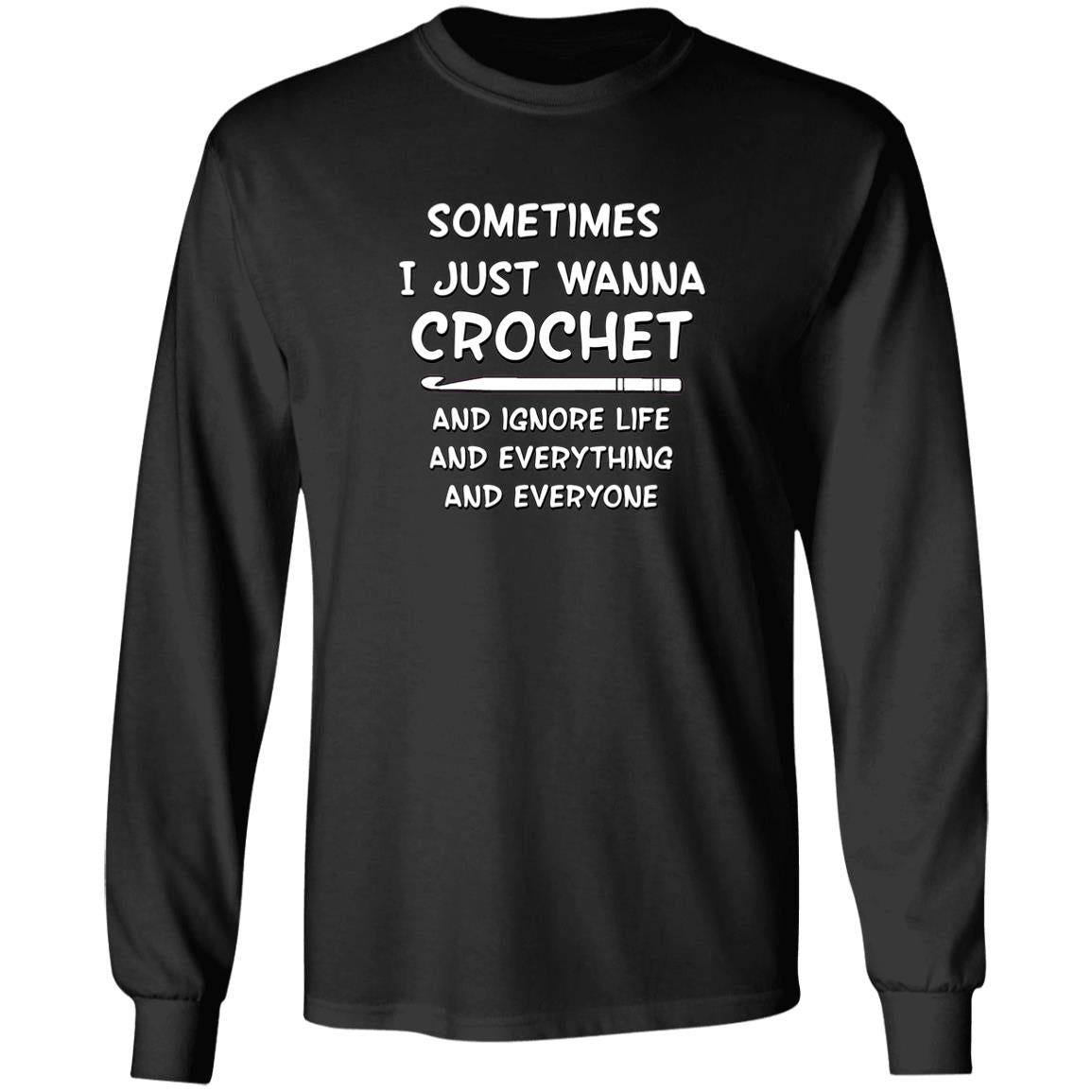 Just Wanna Crochet Long Sleeve T-Shirt