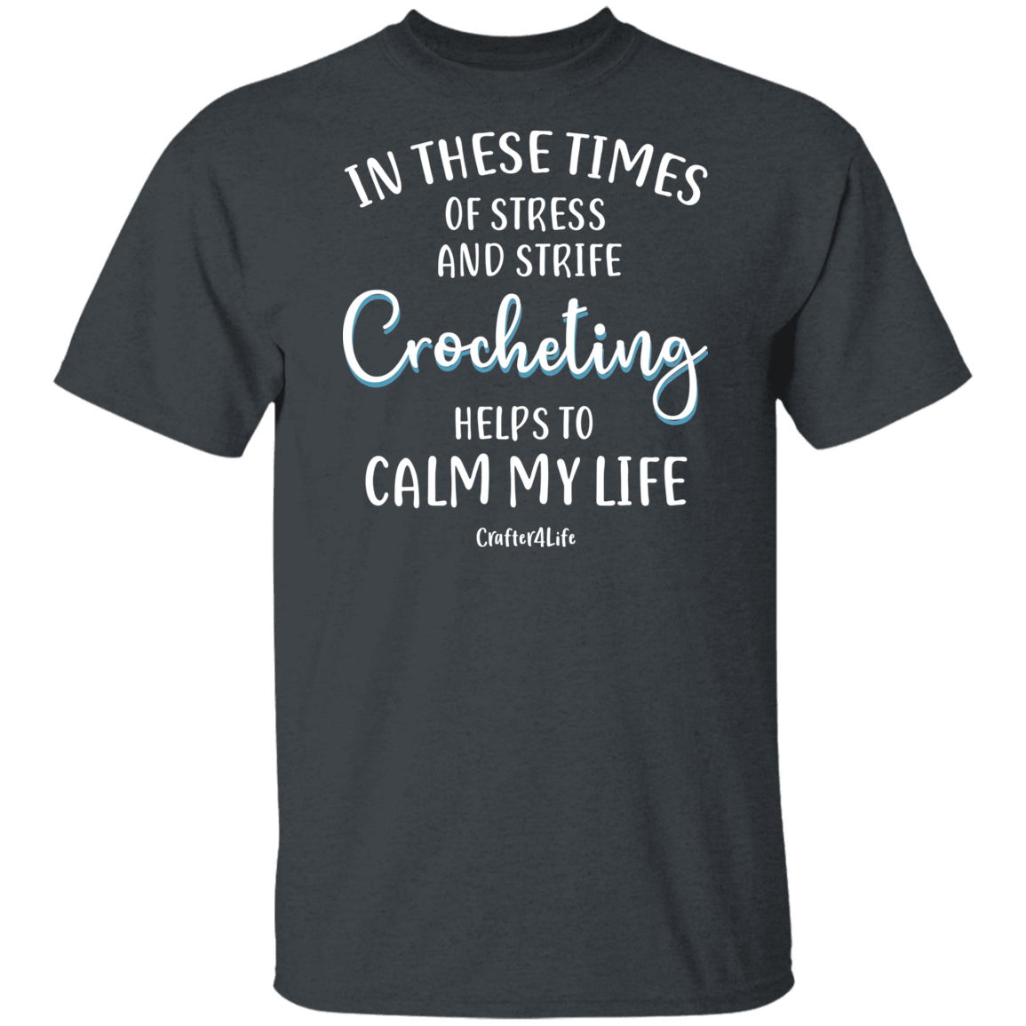 Crocheting Helps to Calm My Life T-Shirt
