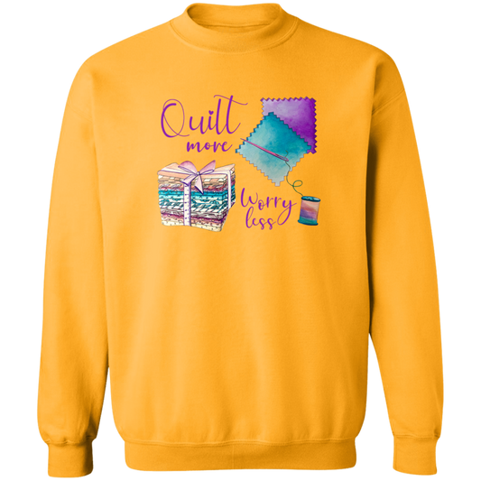 Quilt More, Worry Less Sweatshirt