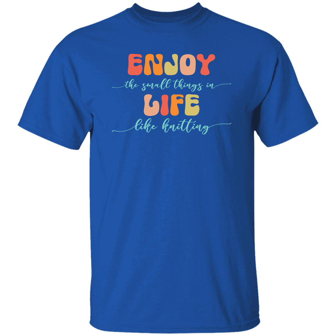 Enjoy Life - Knitting T-Shirt