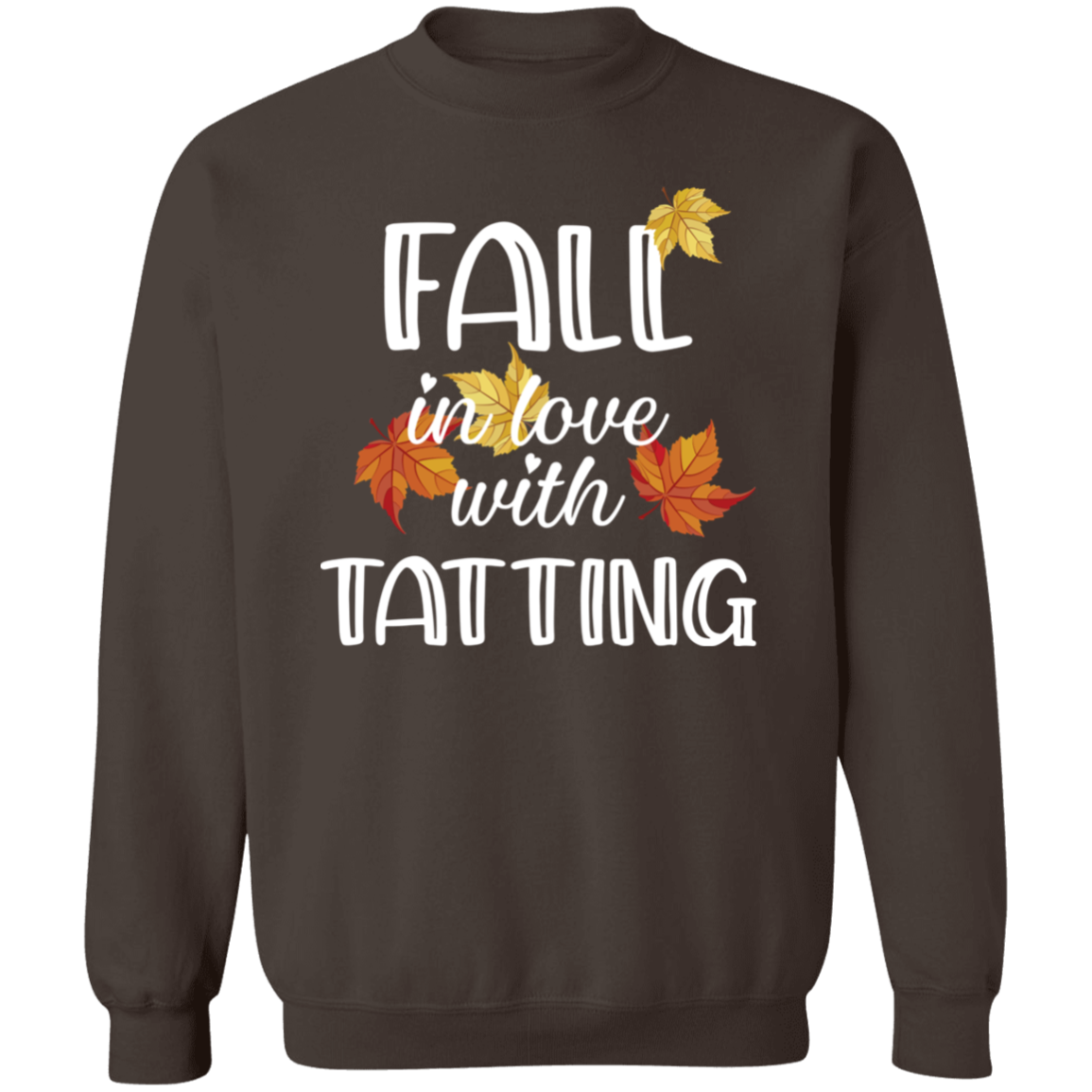 Fall in Love with Tatting Crewneck Pullover Sweatshirt