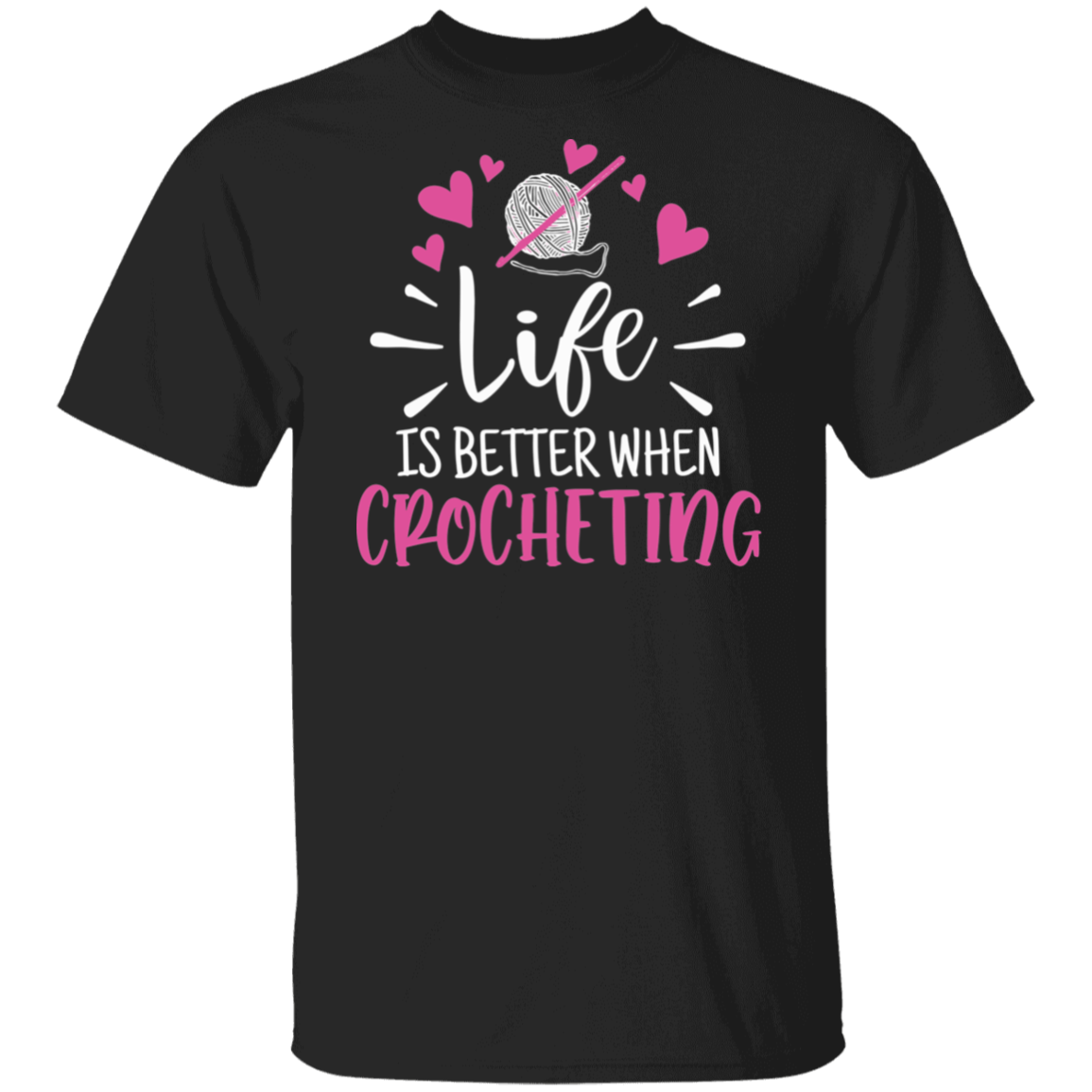 Life is Better when Crocheting T-Shirt