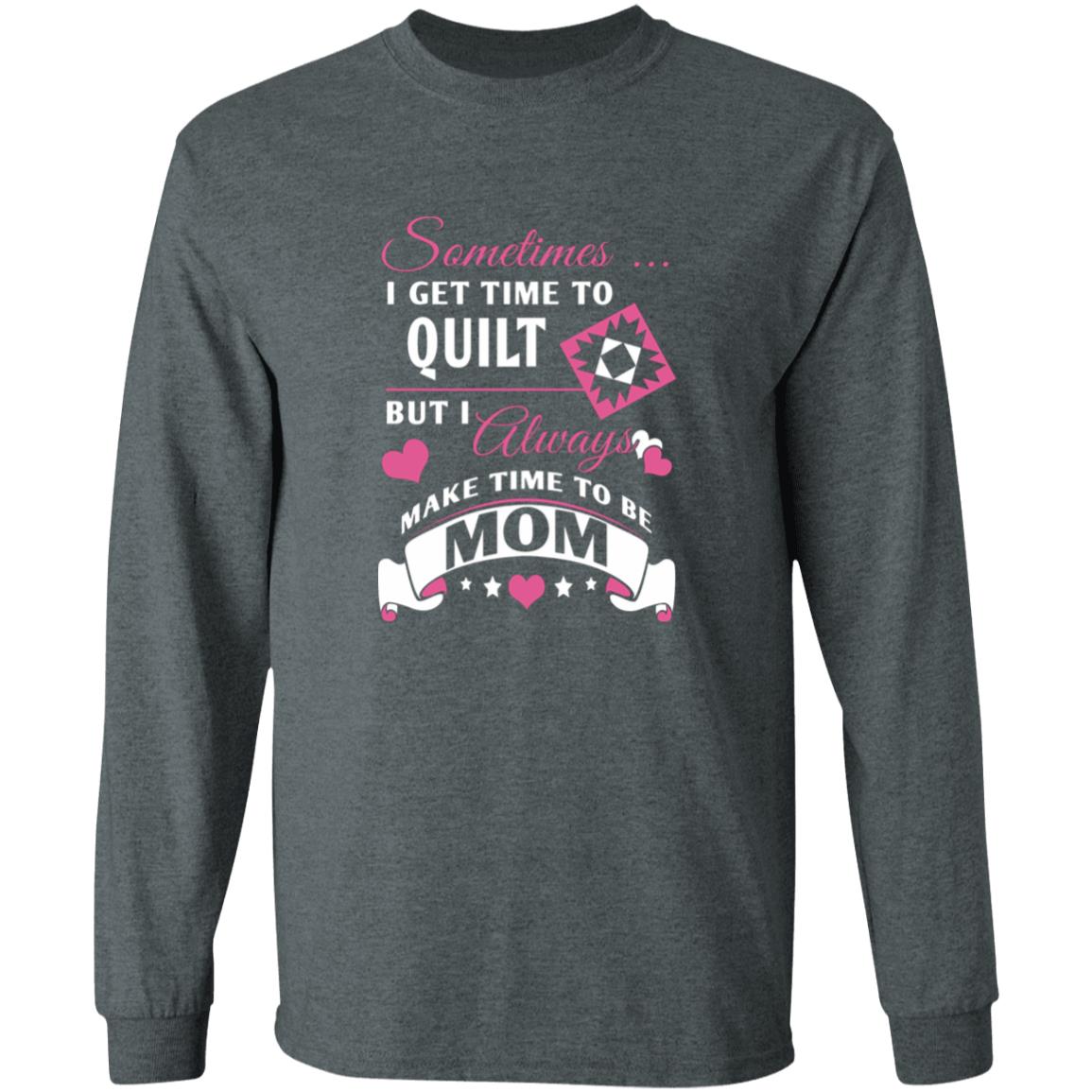 Time to Quilt - Mom Long Sleeve T-Shirt