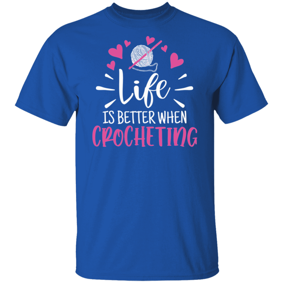 Life is Better when Crocheting T-Shirt