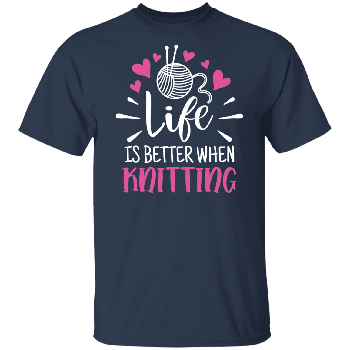 Life is Better When Knitting T-Shirt