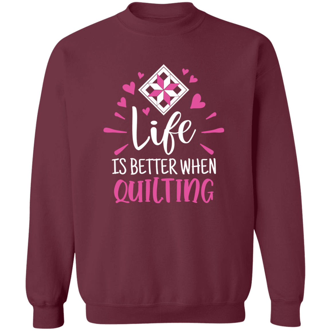 Life is Better When Quilting Sweatshirt