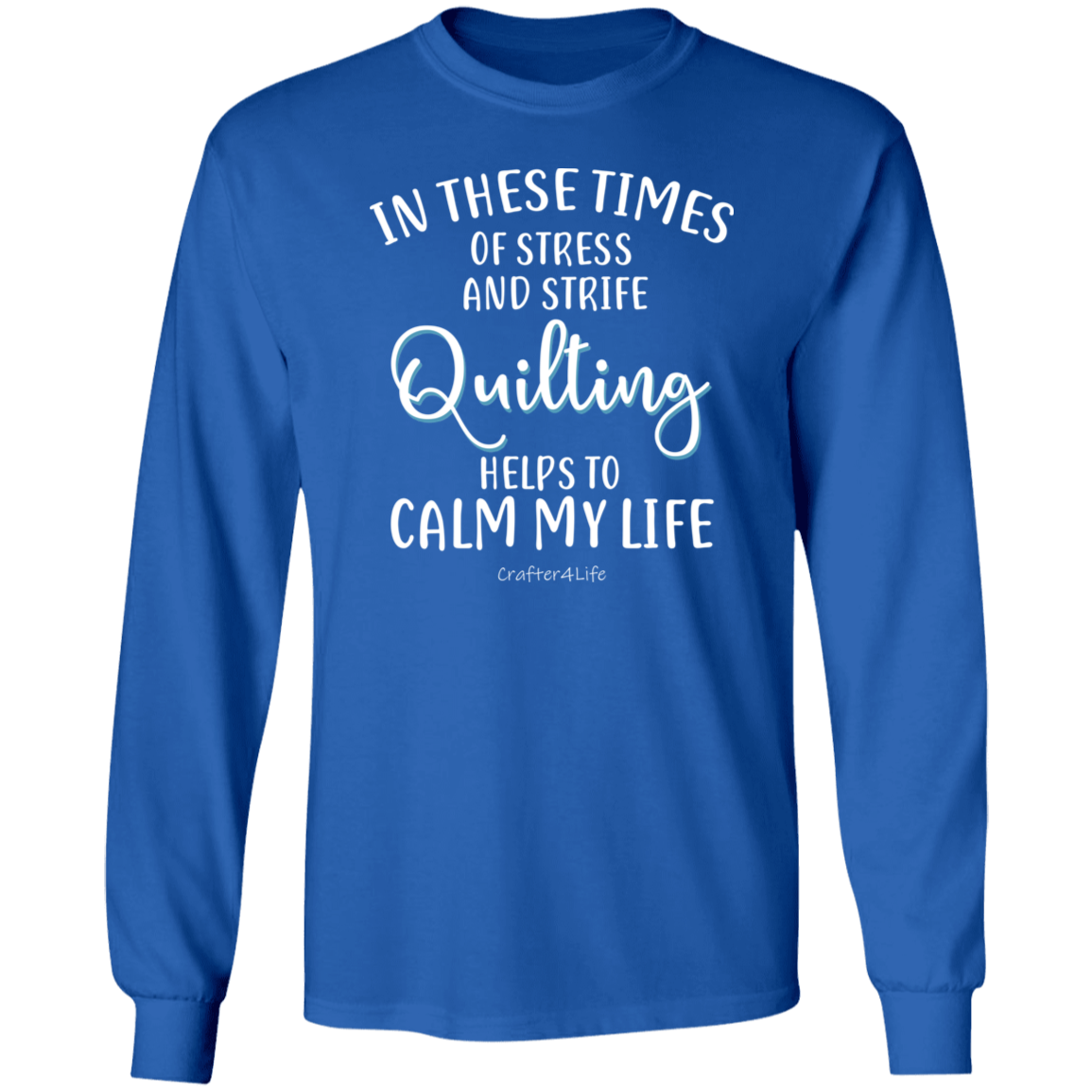 Quilting Helps to Calm My Life LS Ultra Cotton T-Shirt