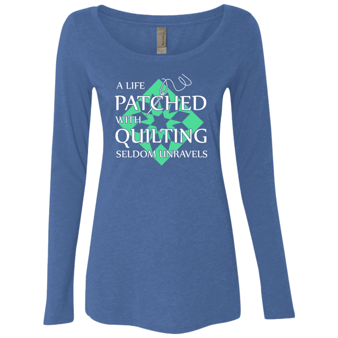 Quilting Seldom Unravels Ladies Triblend LS Scoop