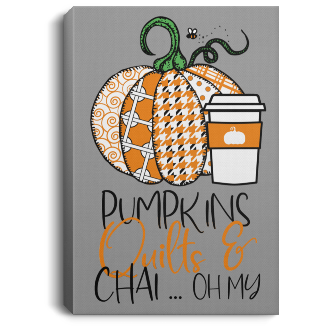 Pumpkins, Quilts & Chai Portrait Canvas .75in Frame