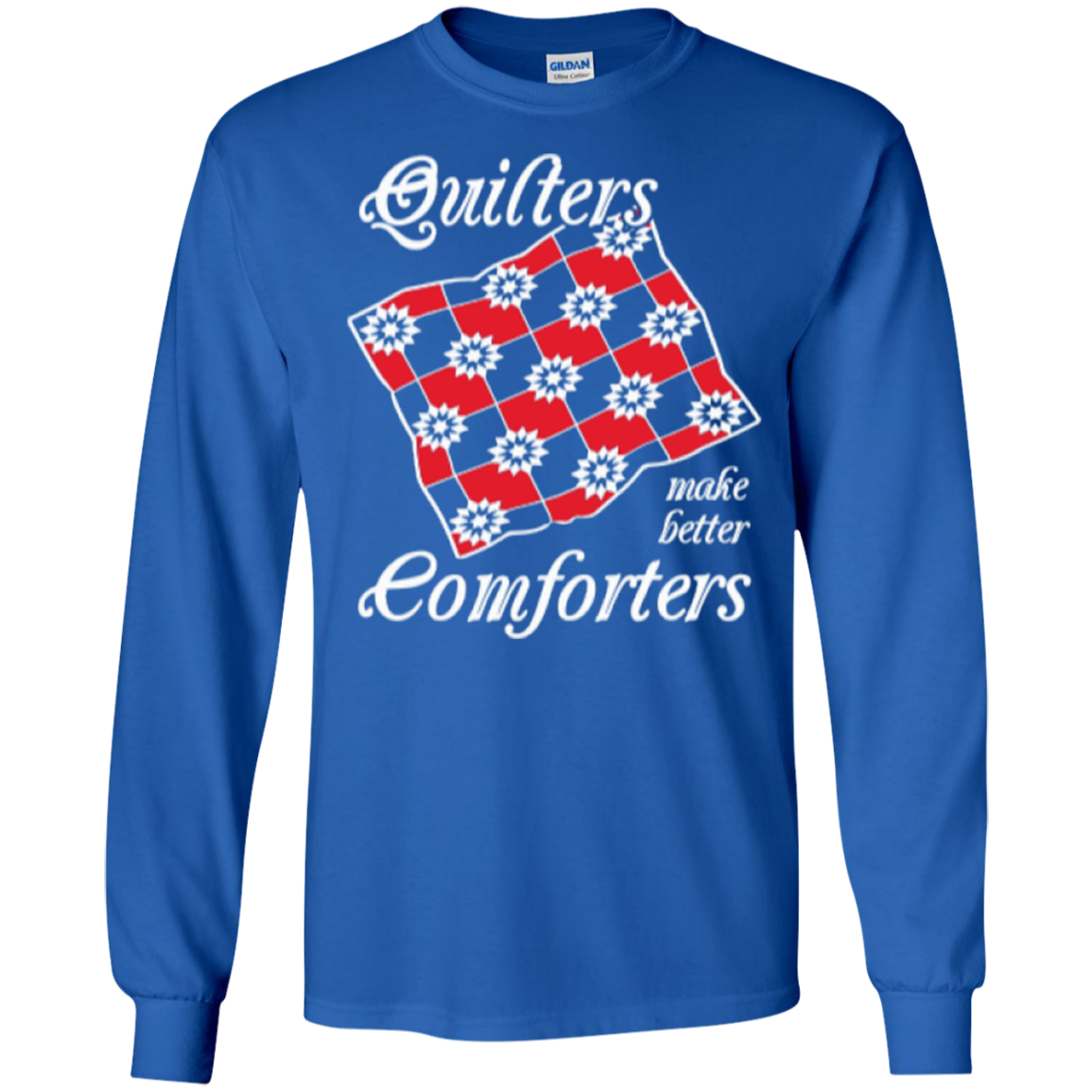 Quilters Make Better Comforters Long Sleeve Ultra Cotton T-Shirt - Crafter4Life - 1
