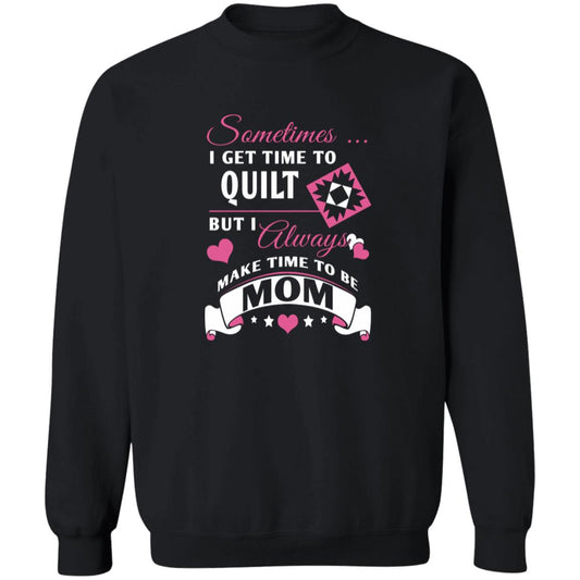 Time to Quilt - Mom Sweatshirt