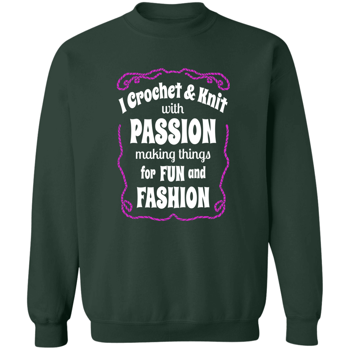 I Crochet & Knit with Passion Sweatshirt