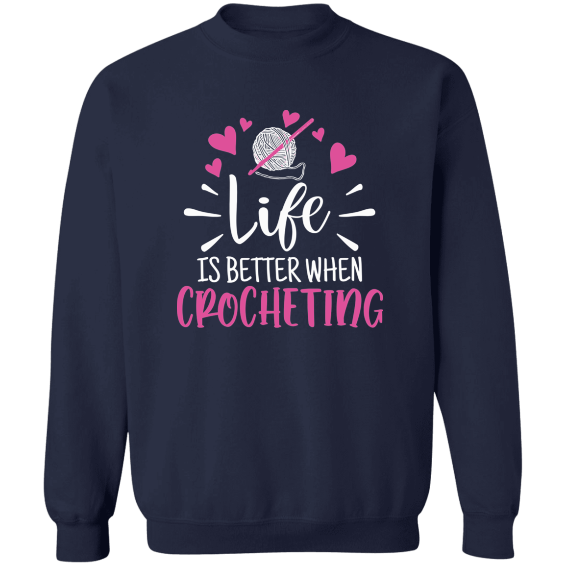 Life is Better when Crocheting Sweatshirt