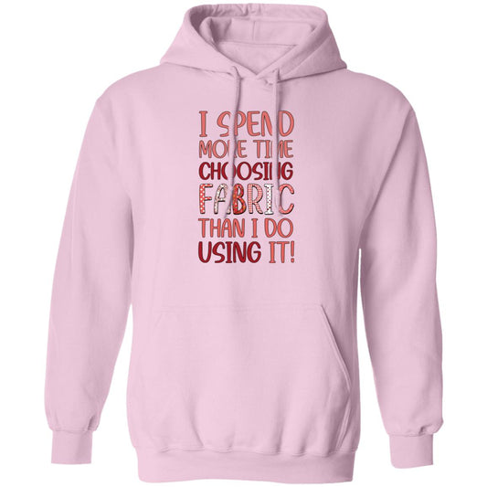 I Spend More Time Choosing Fabric Hoodie